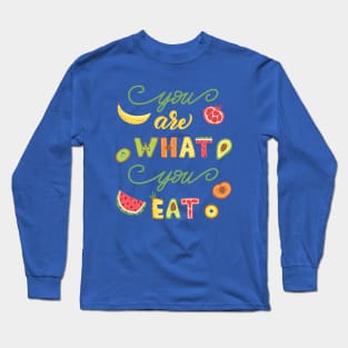 You Are What You Eat Long Sleeve T-Shirt